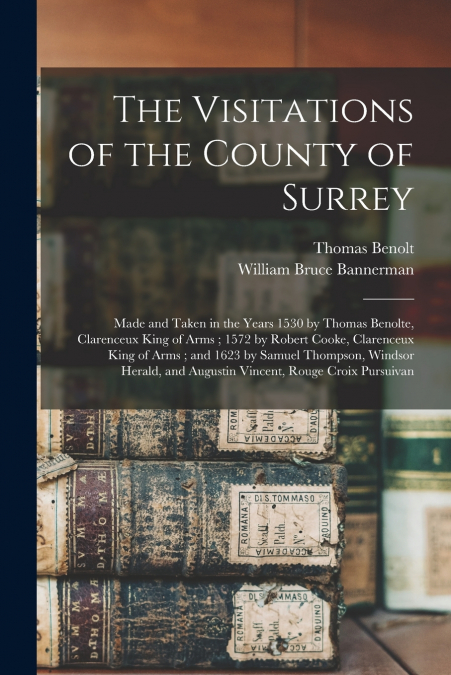 THE VISITATIONS OF THE COUNTY OF SURREY