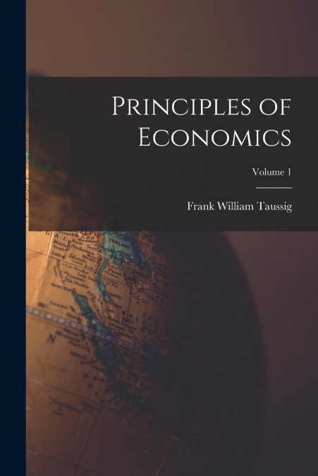 PRINCIPLES OF ECONOMICS, VOLUME 1