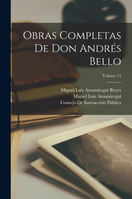 OBRAS COMPLETAS DE DON ANDRES BELLO, VOLUME 12