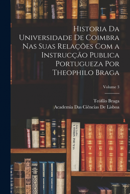HISTORIA DA UNIVERSIDADE DE COIMBRA NAS SUAS RELA�OES COM A