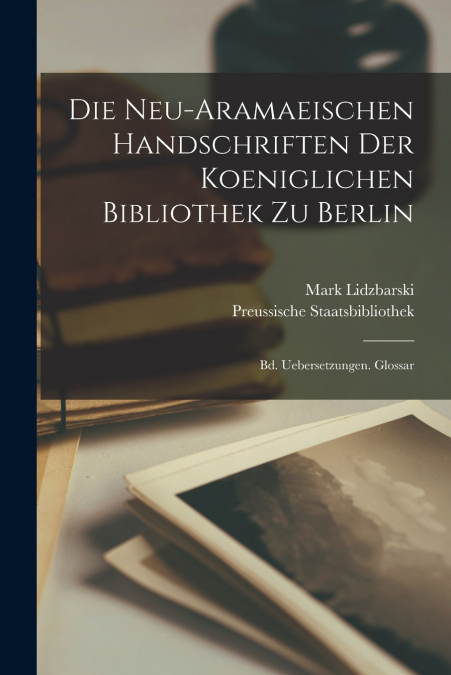 DIE NEU-ARAMAEISCHEN HANDSCHRIFTEN DER KOENIGLICHEN BIBLIOTH