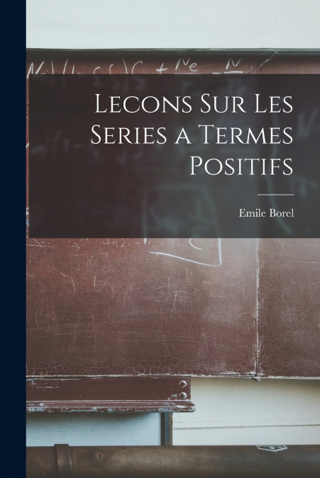 LECONS SUR LES SERIES A TERMES POSITIFS