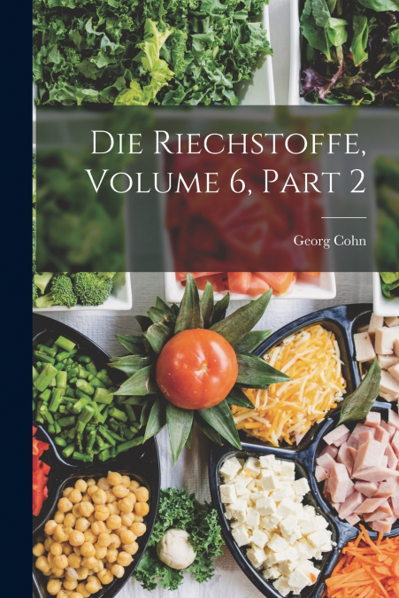 DIE RIECHSTOFFE, VOLUME 6, PART 2