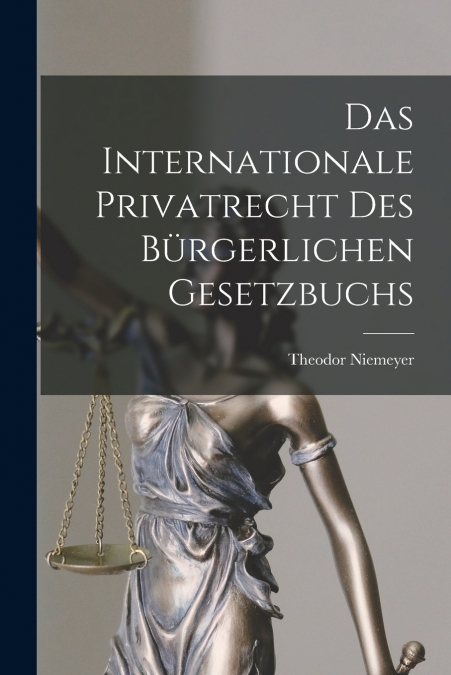 DAS INTERNATIONALE PRIVATRECHT DES BURGERLICHEN GESETZBUCHS