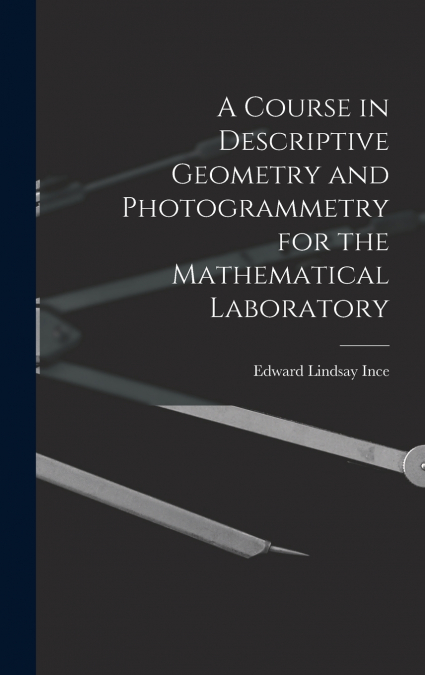 A COURSE IN DESCRIPTIVE GEOMETRY AND PHOTOGRAMMETRY FOR THE