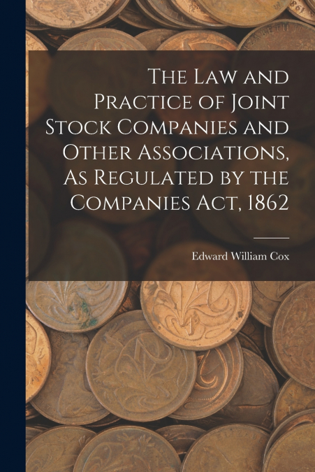 THE LAW AND PRACTICE OF JOINT STOCK COMPANIES AND OTHER ASSO