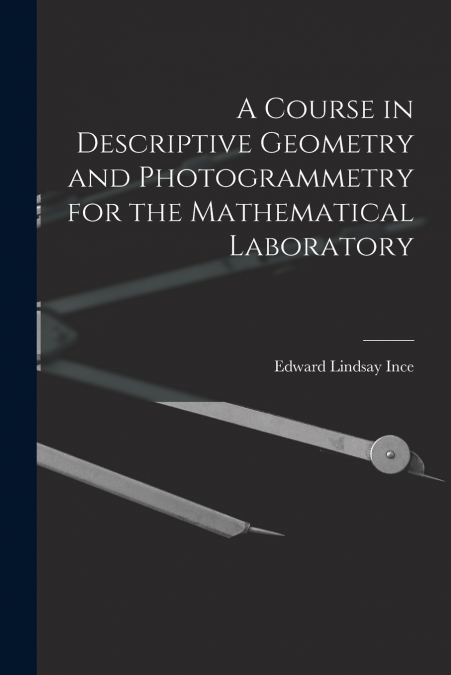 A COURSE IN DESCRIPTIVE GEOMETRY AND PHOTOGRAMMETRY FOR THE