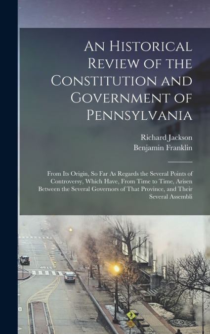 AN HISTORICAL REVIEW OF THE CONSTITUTION AND GOVERNMENT OF P