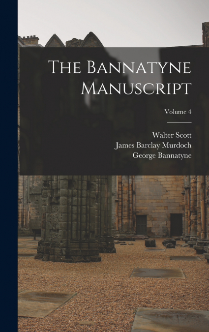 THE BANNATYNE MANUSCRIPT, VOLUME 4