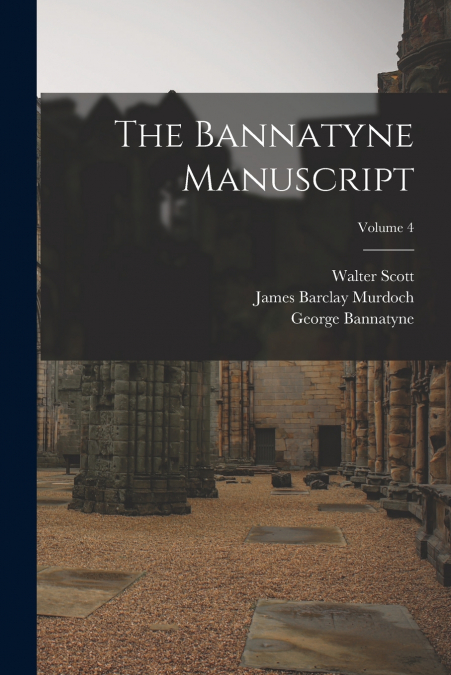 THE BANNATYNE MANUSCRIPT, VOLUME 4