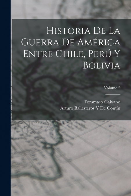 HISTORIA DE LA GUERRA DE AMERICA ENTRE CHILE, PERU Y BOLIVIA