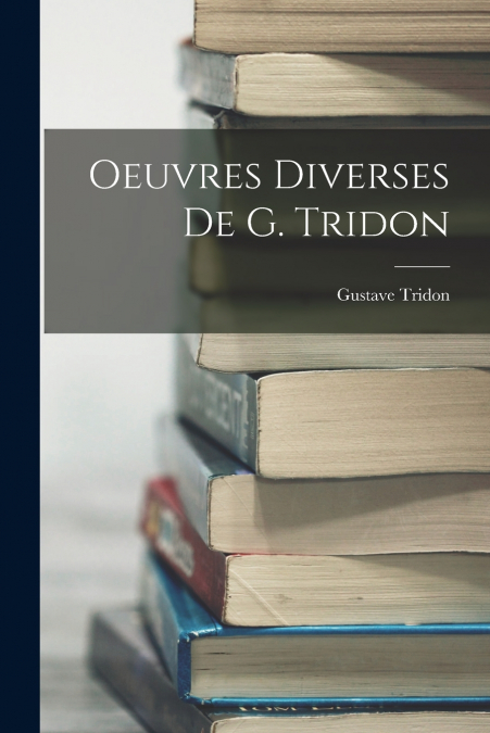 OEUVRES DIVERSES DE G. TRIDON