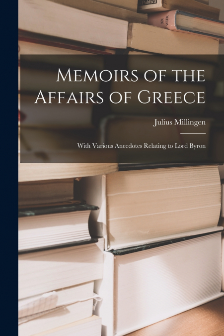 MEMOIRS OF THE AFFAIRS OF GREECE
