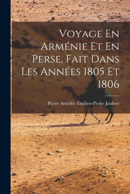 VOYAGE EN ARMENIE ET EN PERSE, FAIT DANS LES ANNEES 1805 ET