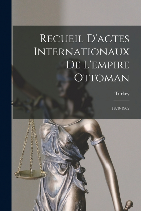 RECUEIL D?ACTES INTERNATIONAUX DE L?EMPIRE OTTOMAN