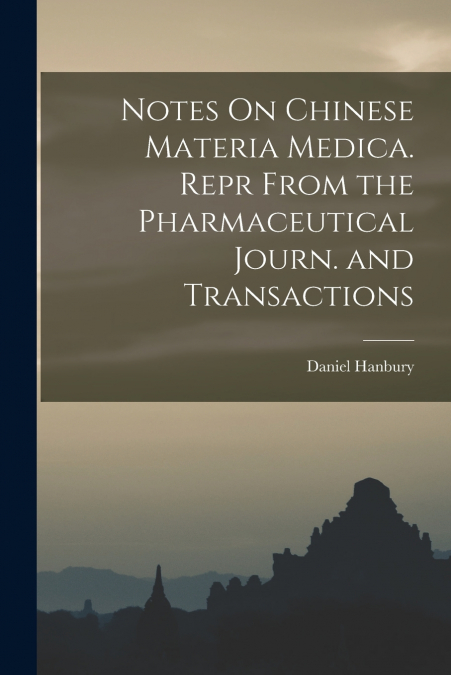 NOTES ON CHINESE MATERIA MEDICA. REPR FROM THE PHARMACEUTICA