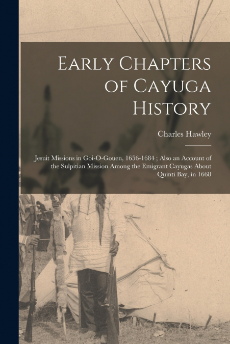 EARLY CHAPTERS OF CAYUGA HISTORY