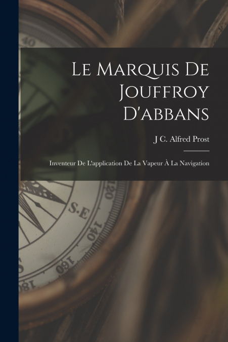 LE MARQUIS DE JOUFFROY D?ABBANS