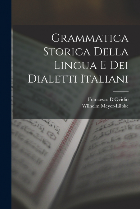 GRAMMATICA STORICA DELLA LINGUA E DEI DIALETTI ITALIANI