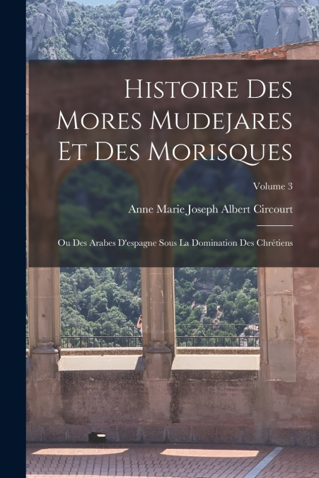 HISTOIRE DES MORES MUDEJARES ET DES MORISQUES