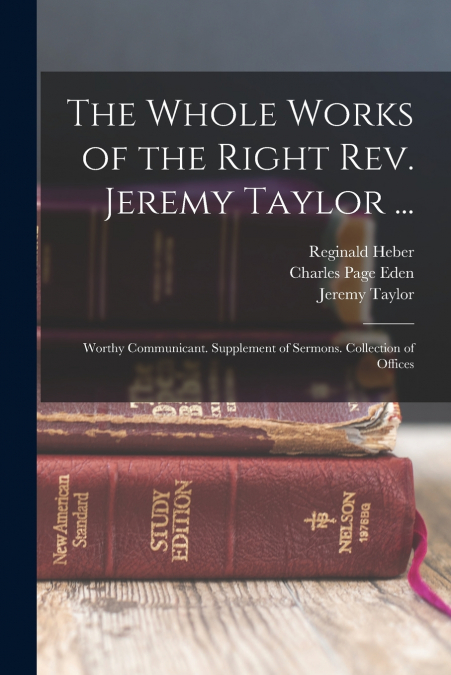 THE WHOLE WORKS OF THE RIGHT REV. JEREMY TAYLOR, VOLUME 6