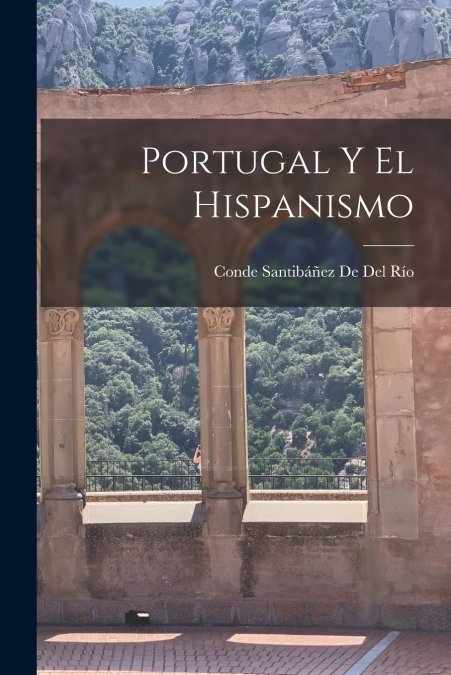 PORTUGAL Y EL HISPANISMO