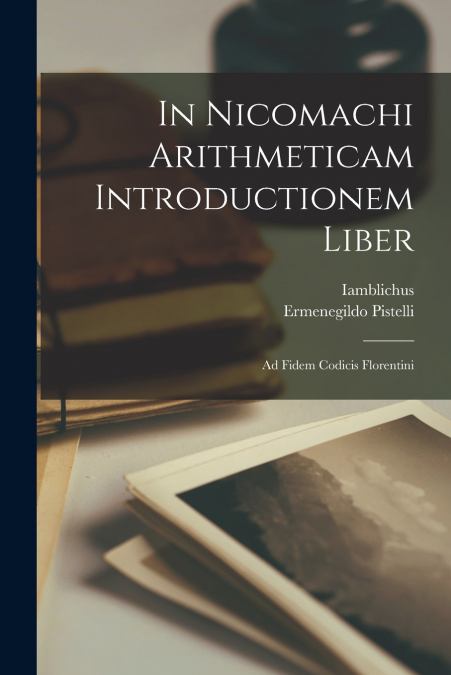 IN NICOMACHI ARITHMETICAM INTRODUCTIONEM LIBER