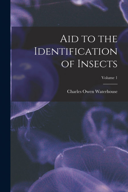 AID TO THE IDENTIFICATION OF INSECTS, VOLUME 1