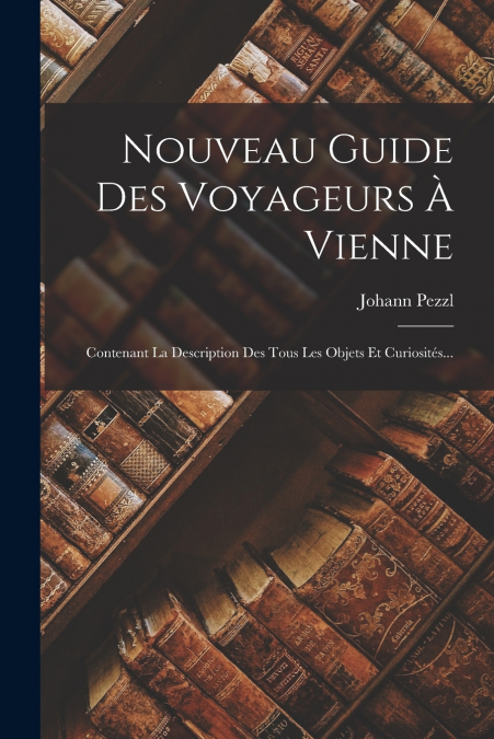 NOUVEAU GUIDE DES VOYAGEURS A VIENNE