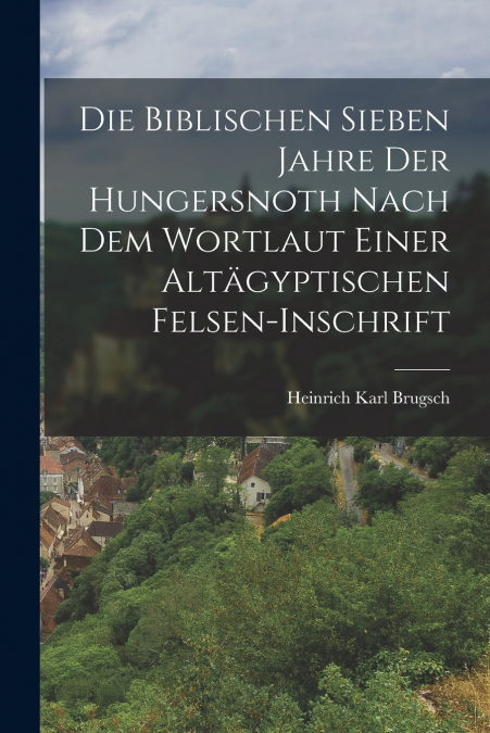 DIE BIBLISCHEN SIEBEN JAHRE DER HUNGERSNOTH NACH DEM WORTLAU