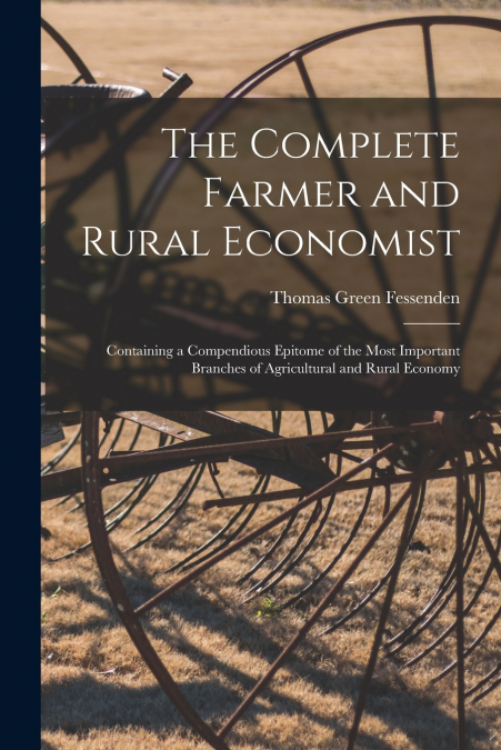 THE COMPLETE FARMER AND RURAL ECONOMIST