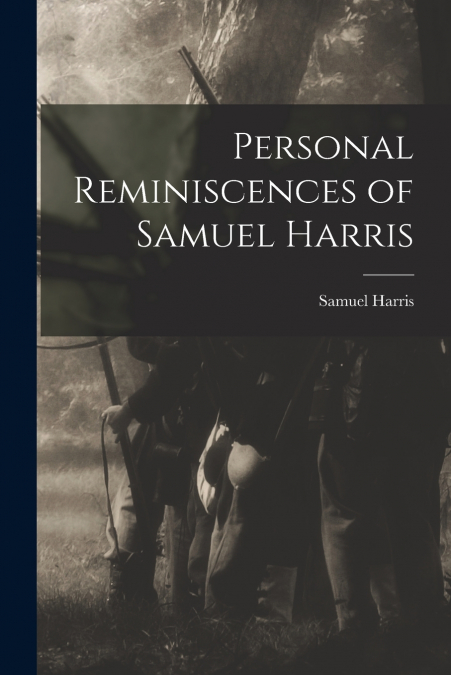 PERSONAL REMINISCENCES OF SAMUEL HARRIS