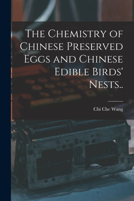 THE CHEMISTRY OF CHINESE PRESERVED EGGS AND CHINESE EDIBLE B