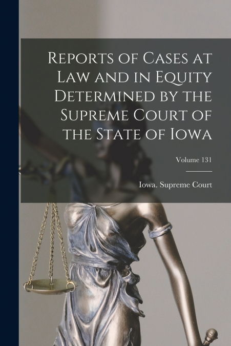 REPORTS OF CASES AT LAW AND IN EQUITY DETERMINED BY THE SUPR