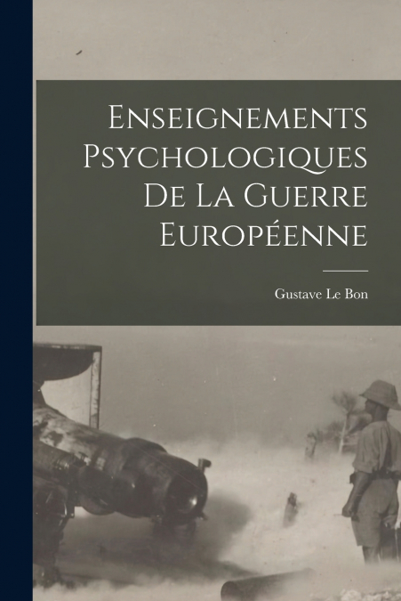 ENSEIGNEMENTS PSYCHOLOGIQUES DE LA GUERRE EUROPEENNE