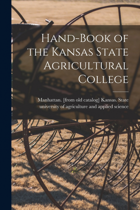 HAND-BOOK OF THE KANSAS STATE AGRICULTURAL COLLEGE
