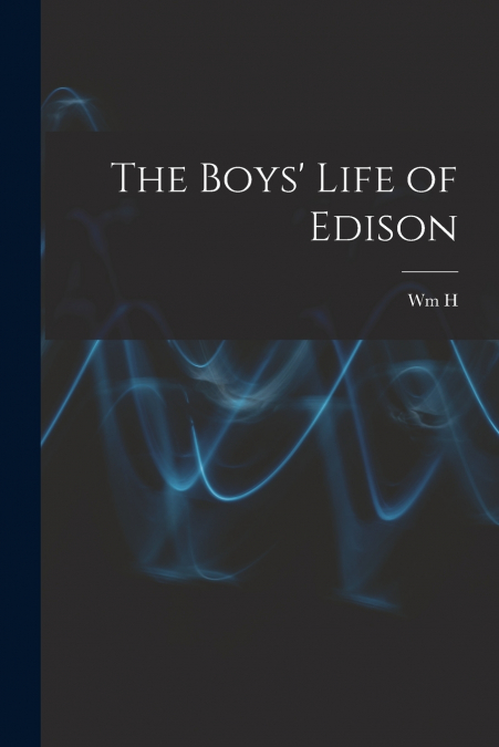 THE BOYS? LIFE OF EDISON