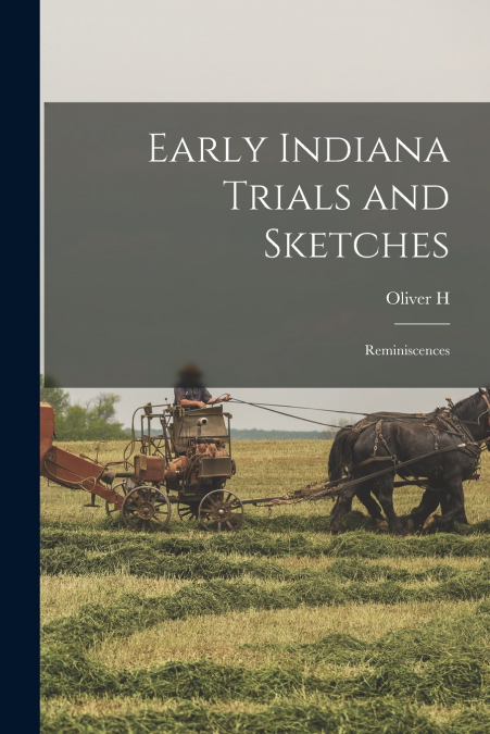 EARLY INDIANA TRIALS AND SKETCHES