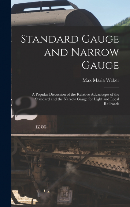 STANDARD GAUGE AND NARROW GAUGE, A POPULAR DISCUSSION OF THE