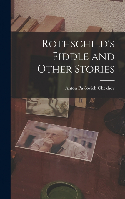 ROTHSCHILD?S FIDDLE AND OTHER STORIES