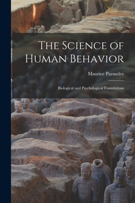 THE SCIENCE OF HUMAN BEHAVIOR, BIOLOGICAL AND PSYCHOLOGICAL