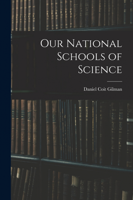 OUR NATIONAL SCHOOLS OF SCIENCE