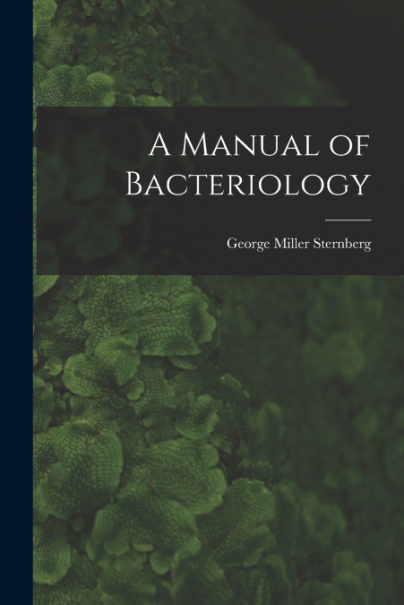 A MANUAL OF BACTERIOLOGY