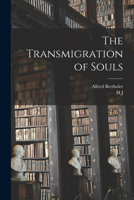 THE TRANSMIGRATION OF SOULS