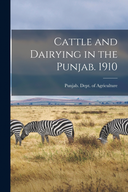 CATTLE AND DAIRYING IN THE PUNJAB. 1910