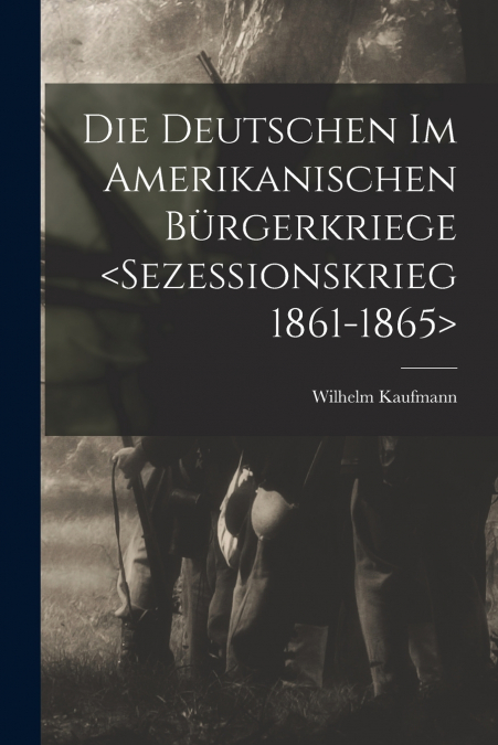 DIE DEUTSCHEN IM AMERIKANISCHEN BURGERKRIEGE