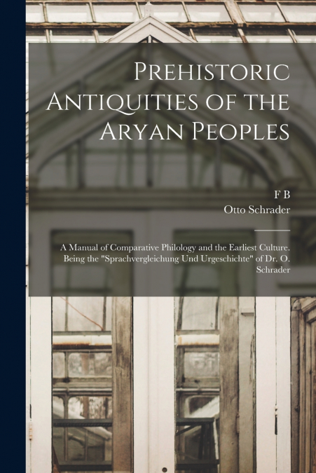 PREHISTORIC ANTIQUITIES OF THE ARYAN PEOPLES