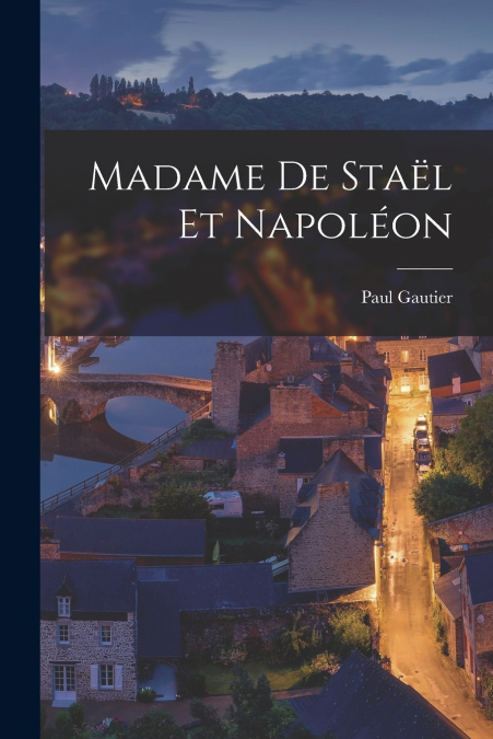 MADAME DE STAEL ET NAPOLEON