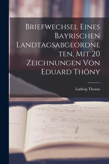 BRIEFWECHSEL EINES BAYRISCHEN LANDTAGSABGEORDNETEN, MIT 20 Z