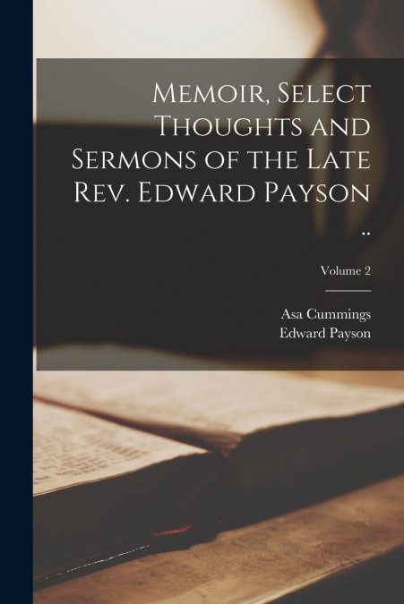 MEMOIR, SELECT THOUGHTS AND SERMONS OF THE LATE REV. EDWARD